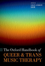 Title: The Oxford Handbook of Queer and Trans Music Therapy, Author: Colin Andrew Lee