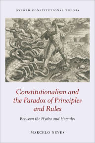 Title: Constitutionalism and the Paradox of Principles and Rules: Between the Hydra and Hercules, Author: Marcelo Neves