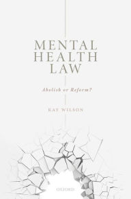 Title: Mental Health Law: Abolish or Reform?, Author: Kay Wilson