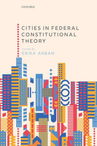 Title: Cities in Federal Constitutional Theory, Author: Erika Arban