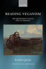 Title: Reading Veganism: The Monstrous Vegan, 1818 to Present, Author: Emelia Quinn