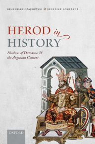 Title: Herod in History: Nicolaus of Damascus and the Augustan Context, Author: Kimberley Czajkowski