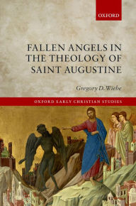 Title: Fallen Angels in the Theology of St Augustine, Author: Gregory D. Wiebe