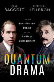 Title: Quantum Drama: Bohr, Einstein, and the Integrity of Science, Author: Jim Baggott