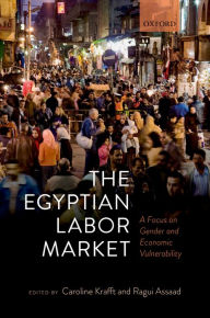Title: The Egyptian Labor Market: A Focus on Gender and Economic Vulnerability, Author: Caroline Krafft