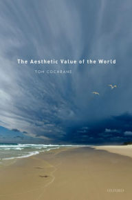 Title: The Aesthetic Value of the World, Author: Tom Cochrane