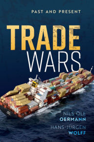 Title: Trade Wars: Past and Present, Author: Nils Ole Oermann