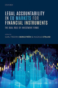 Title: Legal Accountability in EU Markets for Financial Instruments: The Dual Role of Investment Firms, Author: Carl Fredrik Bergström