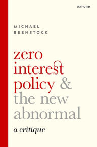 Title: Zero Interest Policy and the New Abnormal: A Critique, Author: Michael Beenstock