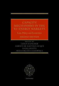 Title: Capacity Mechanisms in the EU Energy Markets: Law, Policy, and Economics, Author: Leigh Hancher