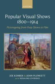 Amazon books free download pdf Popular Visual Shows 1800-1914: Picturegoing from Peep Shows to Film by Joe Kember, John Plunkett