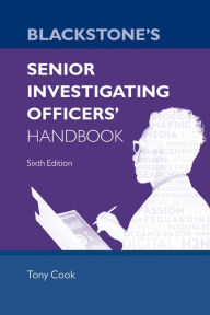 Title: Blackstone's Senior Investigating Officers' Handbook, Author: Tony Cook OBE