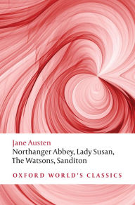 Title: Northanger Abbey, Lady Susan, The Watsons, Sanditon, Author: Jane Austen