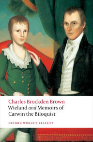 Title: Wieland; or The Transformation, and Memoirs of Carwin, The Biloquist, Author: Charles Brockden Brown