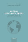 Global Legitimacy Crises: Decline and Revival in Multilateral Governance
