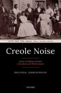 Creole Noise: Early Caribbean Dialect Literature and Performance