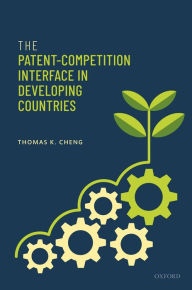 Title: The Patent-Competition Interface in Developing Countries, Author: Thomas K. Cheng