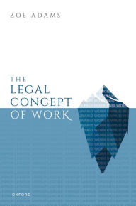Title: The Legal Concept of Work, Author: Zoe Adams