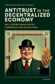 Title: Antitrust in the Decentralized Economy: DeFi, Central Bank Digital Currencies, and Blockchain, Author: Konstantinos Stylianou
