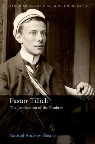 Title: Pastor Tillich: The Justification of the Doubter, Author: Samuel Andrew Shearn