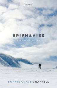 Title: Epiphanies: An Ethics of Experience, Author: Sophie Grace Chappell