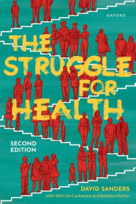 Title: The Struggle for Health: Medicine and the politics of underdevelopment, Author: David Sanders