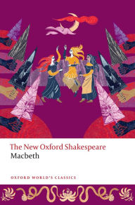 Title: Macbeth: The New Oxford Shakespeare, Author: William Shakespeare