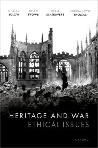 Title: Heritage and War: Ethical Issues, Author: William Bülow