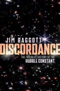 Title: Discordance: The Troubled History of the Hubble Constant, Author: Jim Baggott