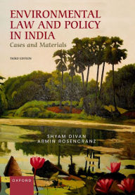Title: Environmental Law and Policy in India: Cases and Materials, Author: Shyam Divan