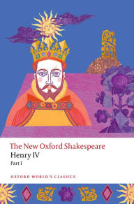 Title: Henry IV Part I: The New Oxford Shakespeare, Author: William Shakespeare