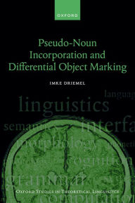 Title: Pseudo-Noun Incorporation and Differential Object Marking, Author: Imke Driemel