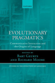 Title: Evolutionary Pragmatics: Communicative Interaction and the Origins of Language, Author: Bart Geurts