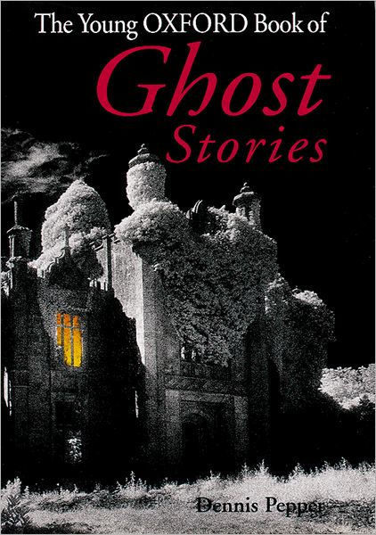 The Young Oxford Book of Ghost Stories by Dennis Pepper, Oxford ...