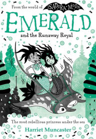 Title: Emerald and the Runaway Royal, Author: Harriet Muncaster