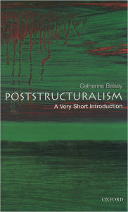 Title: Poststructuralism: A Very Short Introduction, Author: Catherine Belsey