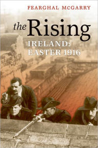 Title: The Rising: Ireland: Easter 1916, Author: Fearghal McGarry