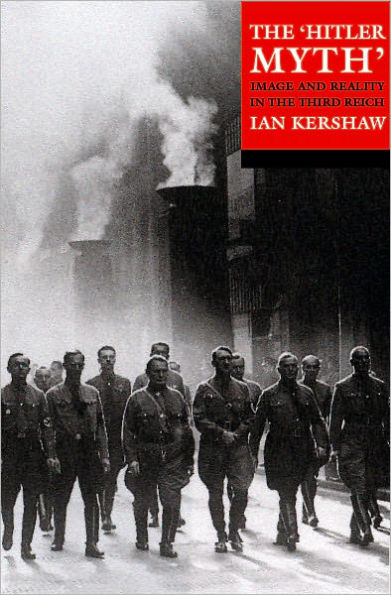 The "Hitler Myth": Image and Reality in the Third Reich / Edition 1