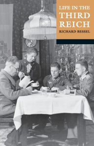 Title: Life in the Third Reich / Edition 1, Author: Richard Bessel
