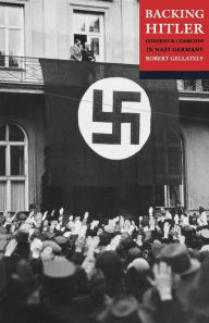 Ebook portugues download gratis Backing Hitler: Consent and Coercion in Nazi Germany by Robert Gellately 9780192802910