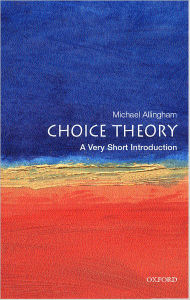 Title: Choice Theory: A Very Short Introduction, Author: Michael Allingham