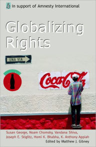 Title: Globalizing Rights: The Oxford Amnesty Lectures 1999 / Edition 1, Author: Matthew Gibney