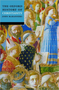 Title: The Oxford History of Christianity / Edition 2, Author: John McManners