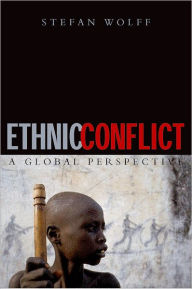 Title: Ethnic Conflict: A Global Perspective / Edition 1, Author: Stefan Wolff