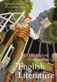 Title: The Oxford Companion to English Literature / Edition 7, Author: Dinah Birch