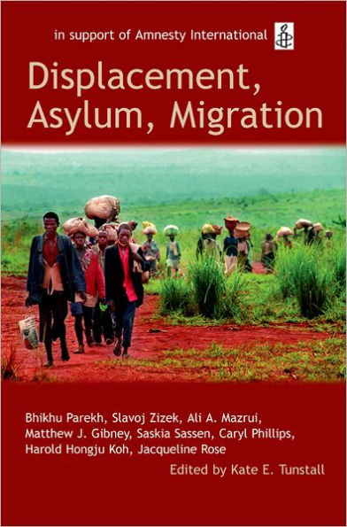 Displacement, Asylum, Migration: The Oxford Amnesty Lectures 2004