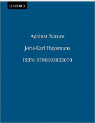 Title: Against Nature: A Rebours, Author: Joris-Karl Huysmans