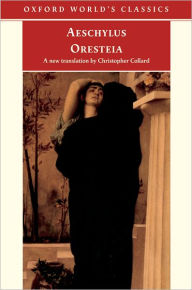 Title: The Oresteia: Agamemnon, the Libation Bearers, and the Eumenides, Author: Aeschylus