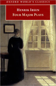 Title: Four Major Plays: A Doll's House, Ghosts, The Master Builder, and Hedda Gabler, Author: Henrik Ibsen