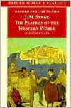 Title: The Playboy of the Western World and Other Plays: Riders to the Sea; The Shadow of the Glen; The Tinker's Wedding; The Well of the Saints; The Playboy of the Western World; Deirdre of the Sorrows, Author: J. M. Synge